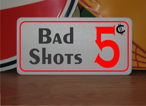 Bad shots cents metal - 5, sign